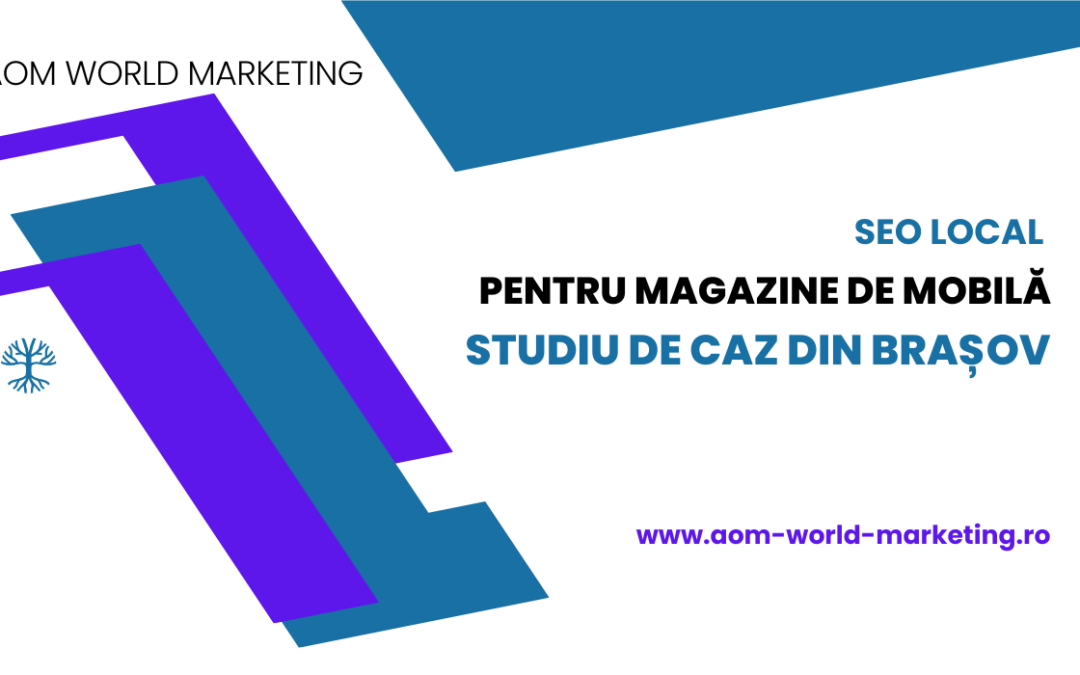 SEO local pentru magazine de mobilă: studiu de caz din Brașov