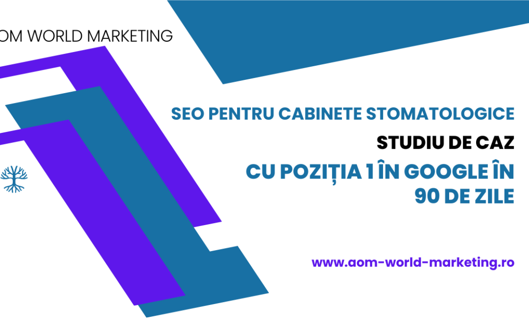 SEO pentru cabinete stomatologice: studiu de caz cu poziția 1 în Google în 90 de zile